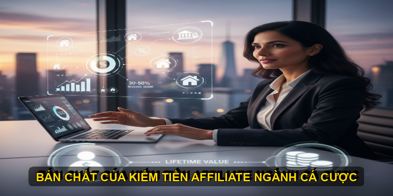 Bản chất của Kiếm tiền Affiliate ngành cá cược: Đối tác hay Con bạc